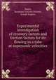Experimental investigation of recovery factors and friction factors for air flowing in a tube at supersonic velocities, Welch, Raymond Vincent;Volonte, Joseph Eugene 