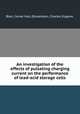 An investigation of the effects of pulsating charging current on the performance of lead-acid storage cells, Blair, Carvel Hall.;Donaldson, Charles Eugene. 