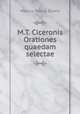 M.T. Ciceronis Orationes quaedam selectae, Cicero 
