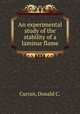 An experimental study of the stability of a laminar flame., Curran, Donald C. 