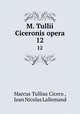 M. Tullii Ciceronis opera. 12, Marcus Tullius Cicero , Jean Nicolas Lallemand 