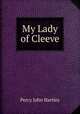 My Lady of Cleeve, Percy John Hartley 