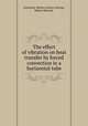 The effect of vibration on heat transfer by forced convection in a horizontal tube, Grossetta, Warren Arthur.;George, Robert McLeod. 