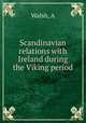 Scandinavian relations with Ireland during the Viking period, Walsh, A 