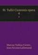 M. Tullii Ciceronis opera. 4, Marcus Tullius Cicero , Jean Nicolas Lallemand 