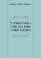 Stresses near a hole in a tube under torsion., Mayes, Luther Eugene. 