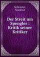 Der Streit um Spengler : Kritik seiner Kritiker, Schroeter, Manfred 