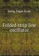 Folded strip line oscillator., Salsig, Edgar Budd. 