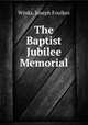 The Baptist Jubilee Memorial, Winks, Joseph Foulkes 
