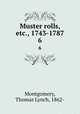 Muster rolls, etc., 1743-1787. 6, Montgomery, Thomas Lynch, 1862- 
