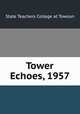Tower Echoes, 1957, State Teachers College at Towson 