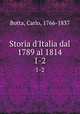Storia d`Italia dal 1789 al 1814. 1-2, Botta, Carlo, 1766-1837 