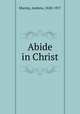 Abide in Christ, Murray, Andrew, 1828-1917 