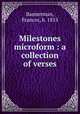 Milestones microform : a collection of verses, Bannerman, Frances, b. 1855 