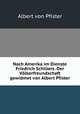 Nach Amerika im Dienste Friedrich Schillers. Der Vlkerfreundschaft gewidmet von Albert Pfister, Albert von Pfister 
