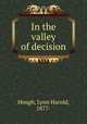 In the valley of decision, Hough, Lynn Harold, 1877- 