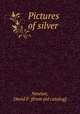 Pictures of silver, Newton, David F. [from old catalog] 
