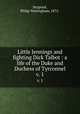 Little Jennings and fighting Dick Talbot : a life of the Duke and Duchess of Tyrconnel. v. 1, Sergeant, Philip Walsingham, 1872- 