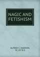 NAGIC AND FETISHISM, ALFRED C. HADDON, SC .D.F.R.S. 