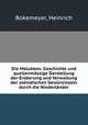 Die Molukken. Geschichte und quellenmssige Darstellung der Eroberung und Verwaltung der ostindischen Gewrzinseln durch die Niederlnder, Bokemeyer, Heinrich 