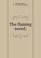 The flaming sword;, Newton, David F., b. 1796. [from old catalog] 