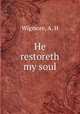 He restoreth my soul, Wigmore, A. H 