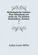 Mythologische Gallerie: Eine Sammlung von mehr als 750 antiken Denkmlern, Statuen .. 2, Aubin Louis Millin 