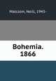Bohemia. 1866, Malcolm, Neill, 1943- 