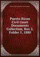 Puerto Rican Civil Court Documents Collection, Box 2, Folder 5, 1880., Puerto Rican Insular Courts System. 