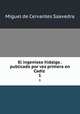 El ingenioso hidalgo . publicado por vez primera en Cadiz . 1, Saavedra Miguel Cervantes 