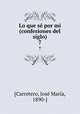 Lo que s por mi (confesiones del siglo). 7, 