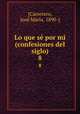 Lo que s por mi (confesiones del siglo). 8, 