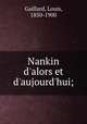 Nankin d`alors et d`aujourd`hui;, Gaillard, Louis, 1850-1900 