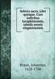 Selecta sacra. Libri quinque. Cum indicibus locupletissimis, & tabulis aeneis elegantissimis, Braun, Johannes, 1628-1708 