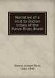 Narrative of a visit to Indian tribes of the Purus River, Brazil, Steere, Joseph Beal, 1842-1940 