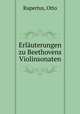 Erluterungen zu Beethovens Violinsonaten, Rupertus, Otto 