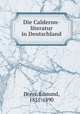 Die Calderon-literatur in Deutschland, Dorer, Edmund, 1831-1890 