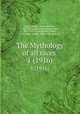 The Mythology of all races . 1 (1916), Gray, Louis H. (Louis Herbert), 1875-1955, ed,Moore, George Foot, 1851-1931, joint ed,MacCulloch, J. A. (John Arnott), 1868-1950, joint ed 