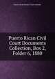 Puerto Rican Civil Court Documents Collection, Box 2, Folder 6, 1880., Puerto Rican Insular Courts System. 
