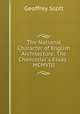 The National Character of English Architecture: The Chancellor`s Essay : MCMVIII, Geoffrey Scott 