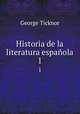 Historia de la literatura espaola. 1, George Ticknor 