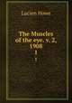 The Muscles of the eye. v. 2, 1908. 1, Lucien Howe 