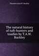 The natural history of tuft-hunters and toadies by T.A.W. Buckley., Theodore Alois W . Buckley 
