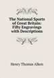 The National Sports of Great Britain: Fifty Engravings with Descriptions, Henry Thomas Alken 