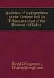 Narrative of an Expedition to the Zambesi and Its Tributaries: And of the Discovery of Lakes ., David Livingstone , Charles Livingstone 