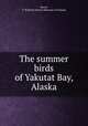 The summer birds of Yakutat Bay, Alaska, Shortt, T. M,Royal Ontario Museum of Zoology 