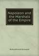 Napoleon and the Marshals of the Empire, Griswold Rufus W 