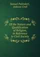 Of the Nature and Qualification of Religion, in Reference to Civil Society, Samuel Pufendorf , Jodocus Crull 