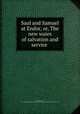 Saul and Samuel at Endor, or, The new waies of salvation and service ., Brevint, Daniel, 1616-1695,Frank Baker Collection of Wesleyana and British Methodism. NcD 
