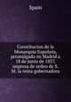 Constitucion de la Monarquia Espaola, promulgada en Madrid a 18 de junio de 1837, impresa de orden de S.M. la reina gobernadora, Spain 